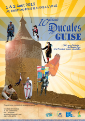 LES DUCALES DE GUISE 2015 : 1000 ANS D’HISTOIRE , Guise - Guise, Hauts-de-France